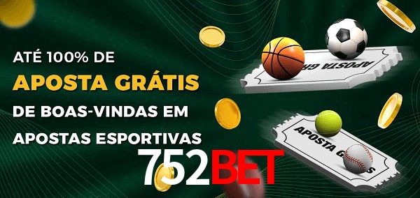 752bet Ate 100% de Aposta Gratis